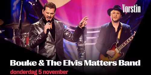 Bouke & The Elvis Matters Band | De Vorstin in Noord-Holland