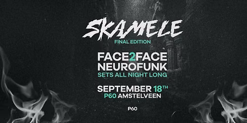 Skamele 180.3 Final Edition Face2Face – P60 Amstelveen in Noord-Holland