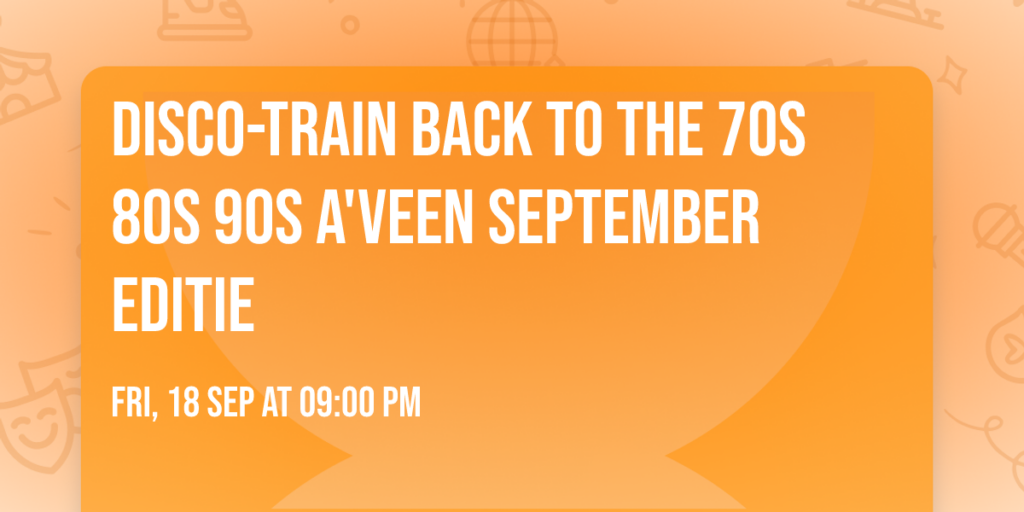 Disco-Train Back To The 70s 80s 90s A’veen september editie in Noord-Holland