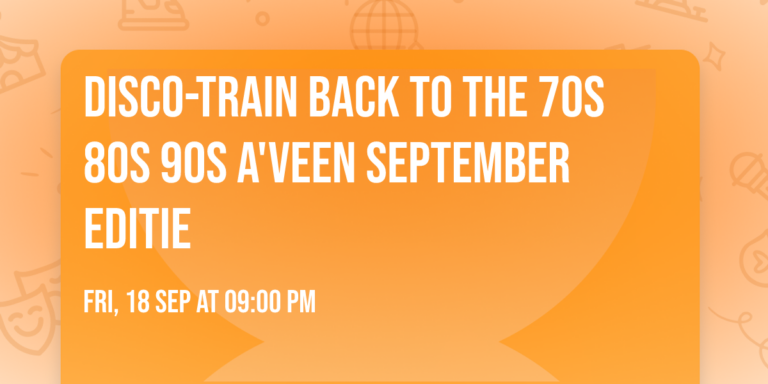 Disco-Train Back To The 70s 80s 90s A’veen september editie — Uitgaan in Noord-Holland