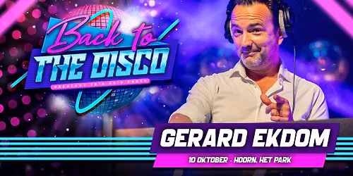 Back To The Disco: Gerard Ekdom – Hoorn in Noord-Holland